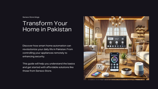 Transform Your Home: A Beginner's Guide to Smart Home Automation in Pakistan